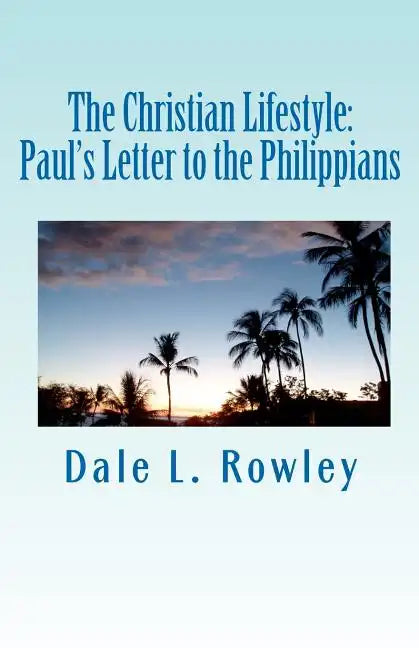 The Christian Lifestyle: Paul's Letter to the Philippians - Paperback