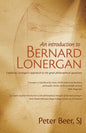 An Introduction to Bernard Lonergan: Exploring Lonergan's approach to the great philosophical questions - Paperback