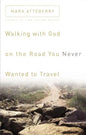 Walking with God on the Road You Never Wanted to Travel - Paperback