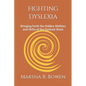 Fighting Dyslexia: Bringing Forth the Hidden Abilities and Skills of the Dyslexic Brain - Paperback