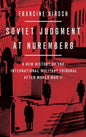 Soviet Judgment at Nuremberg: A New History of the International Military Tribunal After World War II - Hardcover