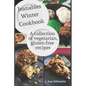 Jeanables Winter Cookbook: A Collection of Vegetarian, Gluten-free Recipes - Paperback