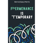Permanence is Temporary - Paperback