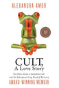 Cult, A Love Story: Ten Years Inside a Canadian Cult and the Subsequent Long Road of Recovery - Hardcover