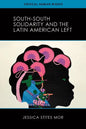 South-South Solidarity and the Latin American Left - Hardcover