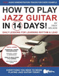 How to Play Jazz Guitar in 14 Days: Daily Lessons for Learning Rhythm & Lead - Paperback