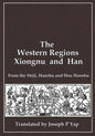 The Western Regions, Xiongnu and Han: From the Shiji, Hanshu and Hou Hanshu - Paperback