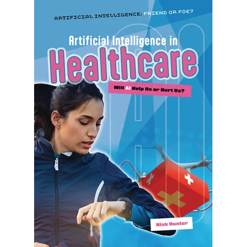 Artificial Intelligence in Healthcare: Will AI Help Us or Hurt Us? - Paperback