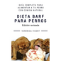 Dieta BARF para perros: Guía completa para alimentar a tu perro con comida natural - Paperback