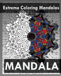Extreme Coloring Mandalas (For Balance, Harmony and Spiritual Well-Being) - Paperback