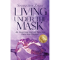 Living Under the Mask: An Inspiring Story of Turning Pain into Purpose - Paperback