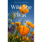 Wild She Was - Paperback