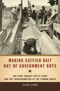 Making Catfish Bait Out of Government Boys: The Fight Against Cattle Ticks and the Transformation of the Yeoman South - Paperback