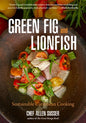 Green Fig and Lionfish: Sustainable Caribbean Cooking (a Gourmet Foodie Gift) - Hardcover