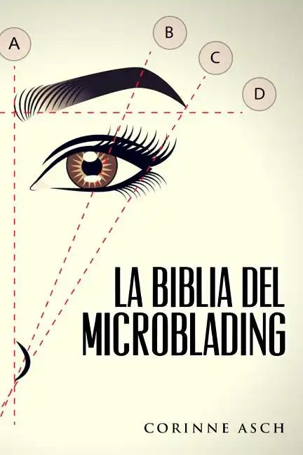 La Biblia Del Microblading: Un manual de entrenamiento microblading - Paperback