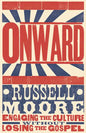 Onward: Engaging the Culture Without Losing the Gospel - Hardcover