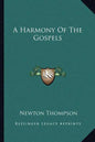 A Harmony of the Gospels - Paperback