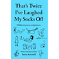 That's Twice I've Laughed My Socks Off: Children's poetry and pictures - Paperback