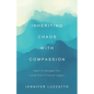 Inheriting Chaos with Compassion: Learn to Navigate Your Loved One's Financial Legacy - Paperback