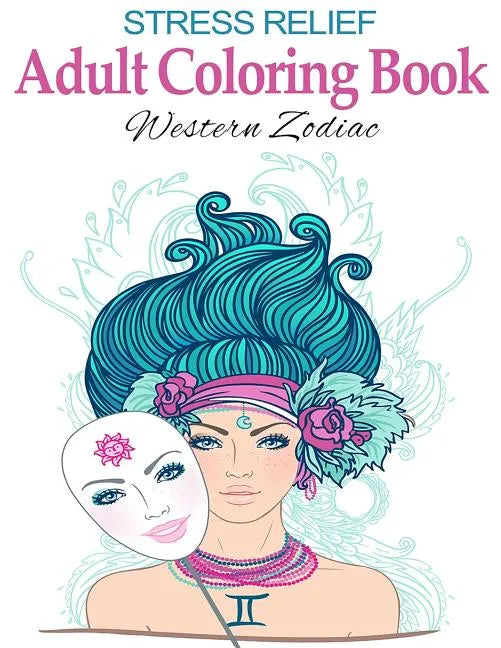 Stress Relief Adult Coloring Book: Western Zodiac: Stress Management Therapy - Color Away Your Stress - Paperback