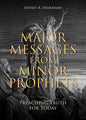 Major Messages from Minor Prophets: Preaching Truth for Today - Paperback