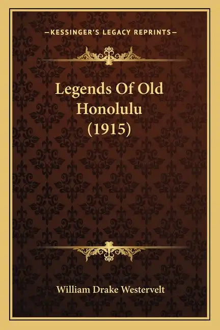 Legends Of Old Honolulu (1915) - Paperback
