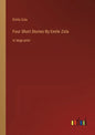 Four Short Stories By Emile Zola: in large print - Paperback