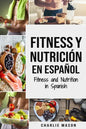 Fitness y Nutrición En Español/Fitness and Nutrition in Spanish - Paperback
