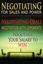 Negotiating for Sales and Power: Negotiating Deals, Negotiation with Opponents, Negotiate Your Salary to Win - Paperback