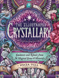 The Illustrated Crystallary: Guidance and Rituals from 36 Magical Gems & Minerals - Hardcover