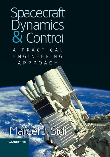 Spacecraft Dynamics and Control: A Practical Engineering Approach - Paperback