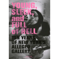 Young, Sleek and Full of Hell: Ten Years of New York's Alleged Gallery - Paperback