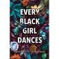 Every Black Girl Dances - Library Binding