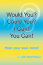 Would You? Could You? I Can! You Can!: Hear your soul voice! - Paperback