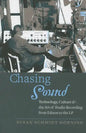 Chasing Sound: Technology, Culture, and the Art of Studio Recording from Edison to the LP - Paperback