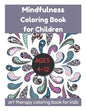 Mindfulness Coloring Book for Children Ages 4-12 - Art Therapy Coloring Book for Kids - Paperback