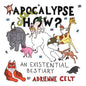 Apocalypse How?: An Existential Bestiary - Paperback
