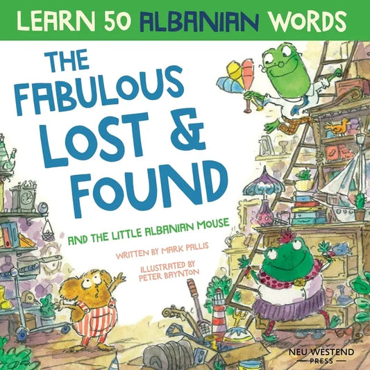 The Fabulous Lost & Found and the little Albanian mouse: Albanian book for kids. Learn 50 Albanian words with a fun, heartwarming Albanian English chi - Paperback