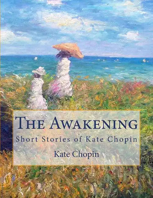 The Awakening: Short Stories of Kate Chopin - Paperback