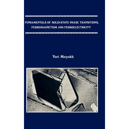 Fundamentals of Solid-State Phase Transitions, Ferromagnetism and Ferroelectricity - Hardcover