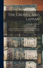 The Groves, and Lappan: (Monaghan County, Ireland). An Account of a Pilgrimage Thither, in Search of the Genealogy of the Williams Family - Hardcover