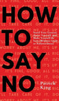 How To Say No: Stand Your Ground, Assert Yourself, and Make Yourself Be Seen - Hardcover