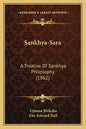 Sankhya-Sara: A Treatise Of Sankhya Philosophy (1862) - Paperback