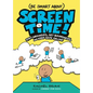 (Be Smart About) Screen Time!: Stay Grounded, Set Boundaries, and Keep Safe Online - Hardcover