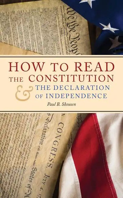 How to Read the Constitution and the Declaration of Independence - Paperback