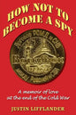 How Not to Become a Spy: A memoir of love at the end of the Cold War - Paperback