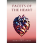 Facets of the Heart: Transformation From the Inside Out - Hardcover
