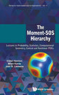 Moment-SOS Hierarchy, The: Lectures in Probability, Statistics, Computational Geometry, Control and Nonlinear Pdes - Hardcover