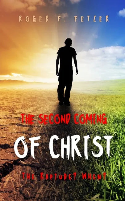 The Second Coming of Christ: The Rapture? When? - Paperback