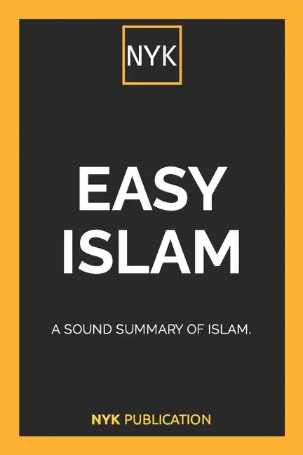 NYK - Easy Islam: A sound summary of Islam. - Paperback
